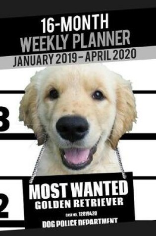 Cover of 2019-2020 Weekly Planner - Most Wanted Golden Retriever