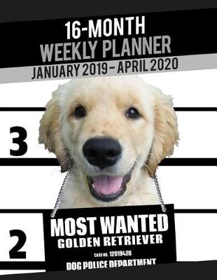 Cover of 2019-2020 Weekly Planner - Most Wanted Golden Retriever