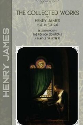 Cover of The Collected Works of Henry James, Vol. 14 (of 24)