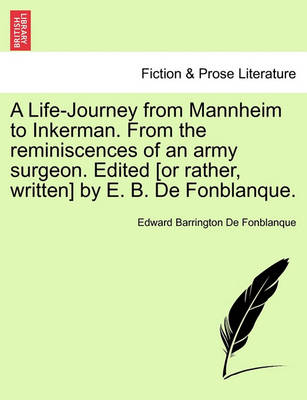 Book cover for A Life-Journey from Mannheim to Inkerman. from the Reminiscences of an Army Surgeon. Edited [Or Rather, Written] by E. B. de Fonblanque.