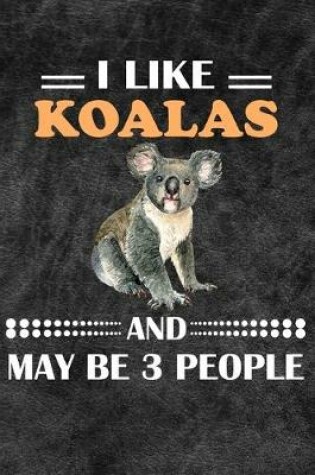 Cover of I Like Koalas And May Be 3 People