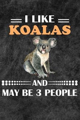 Book cover for I Like Koalas And May Be 3 People