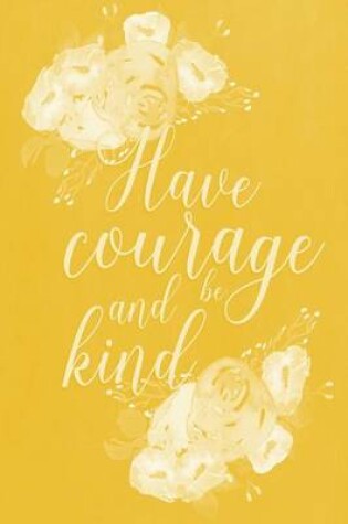 Cover of Pastel Chalkboard Journal - Have Courage and Be Kind (Yellow)