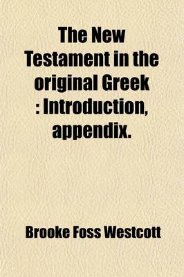 Book cover for The New Testament in the Original Greek (Volume 2); Introduction, Appendix