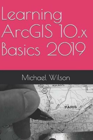Cover of Learning ArcGIS 10.x Basics 2019