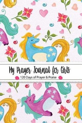 Book cover for My Prayer Journal for Girls 120 Days of Prayer & Praise