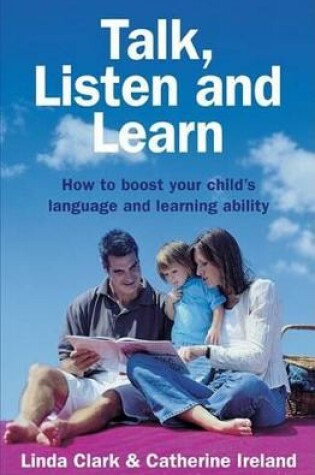 Cover of Talk, Listen and Learn How to boost your child's language and learning a bility