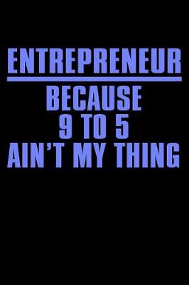 Book cover for Entrepreneur Because 9 to 5 Ain't My Thing