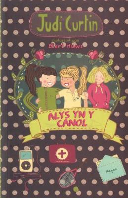 Book cover for Cyfres Alys a Megan: 4. Alys yn y Canol