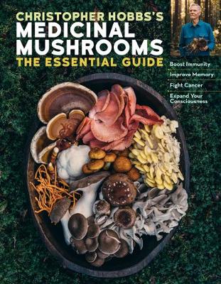 Christopher Hobbs's Guide to Medicinal Mushrooms by Christopher Hobbs