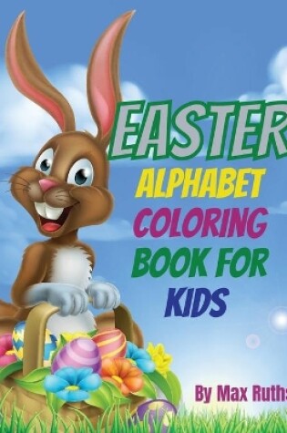 Cover of Easter Alphabet Coloring Book For Kids