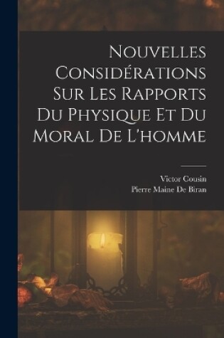 Cover of Nouvelles Considérations Sur Les Rapports Du Physique Et Du Moral De L'homme