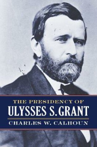 Cover of The Presidency of Ulysses S. Grant