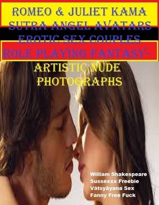 Book cover for Romeo & Juliet Kama Sutra Angel Avatars Erotic Sex Couples Role Playing Fantasy- Artistic Nude Photographs