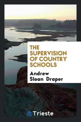 Book cover for The Supervision of Country Schools