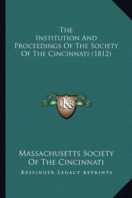 Book cover for The Institution and Proceedings of the Society of the Cincinthe Institution and Proceedings of the Society of the Cincinnati (1812) Nati (1812)
