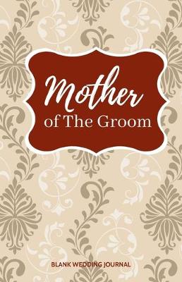 Book cover for Mother of The Groom Small Size Blank Journal-Wedding Planner&To-Do List-5.5"x8.5" 120 pages Book 14