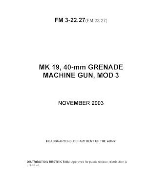 Book cover for FM 3-22.27(FM 23.27) MK 19, 40-mm GRENADE MACHINE GUN, MOD 3