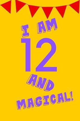 Book cover for I Am 12 and Magical!