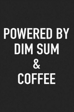 Cover of Powered by Dim Sum and Coffee