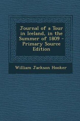 Cover of Journal of a Tour in Iceland, in the Summer of 1809 - Primary Source Edition