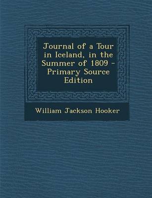 Book cover for Journal of a Tour in Iceland, in the Summer of 1809 - Primary Source Edition