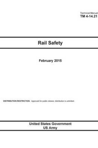 Cover of Technical Manual TM 4-14.21 Rail Safety February 2015