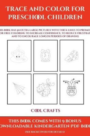 Cover of Cool Crafts (Trace and Color for preschool children)