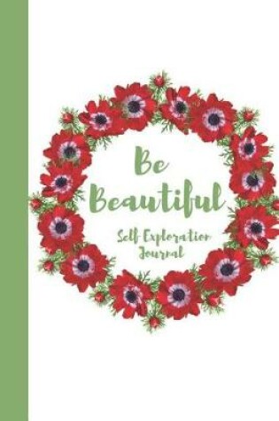 Cover of Be Beautiful, Self Exploration Journal