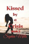 Book cover for Kissed by a Crisis