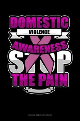 Cover of Domestic Violence Awareness Stop The Pain