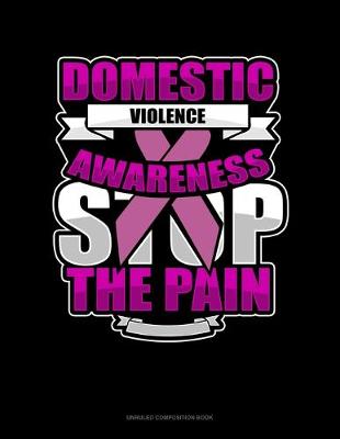 Cover of Domestic Violence Awareness Stop The Pain