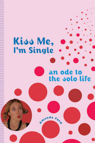 Cover of Kiss Me, I'm Single