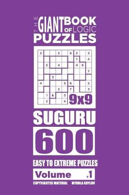 Cover of The Giant Book of Logic Puzzles - Suguru 600 Easy to Extreme Puzzles (Volume 1)