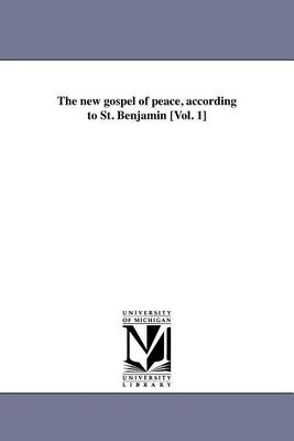 Book cover for The New Gospel of Peace, According to St. Benjamin [Vol. 1]