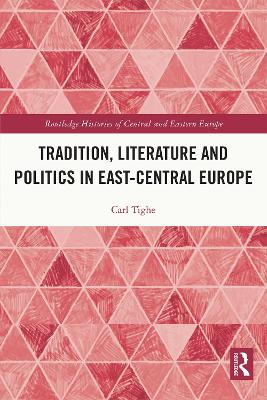 Book cover for Tradition, Literature and Politics in East-Central Europe