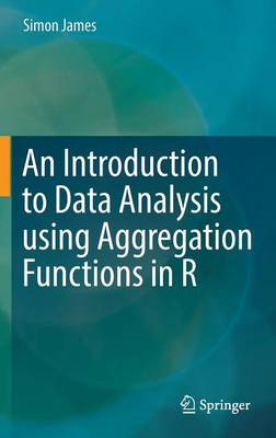 Book cover for An Introduction to Data Analysis using Aggregation Functions in R