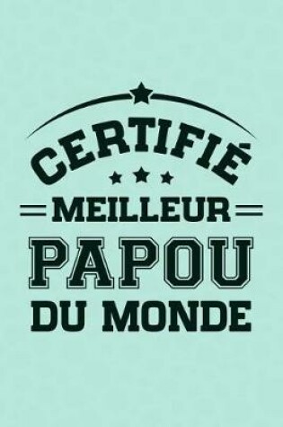 Cover of Certifie Meilleur Papou du Monde