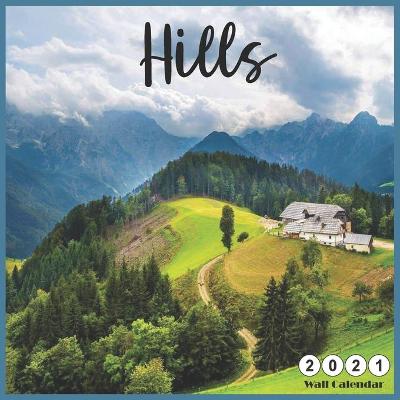 Book cover for Hills 2021 Wall Calendar