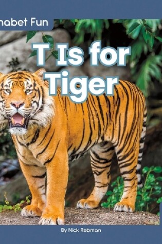 Cover of Alphabet Fun: T is for Tiger