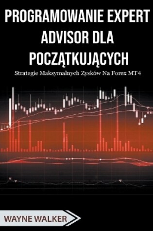 Cover of Programowanie Expert Advisor dla Pocz&#261;tkuj&#261;cych