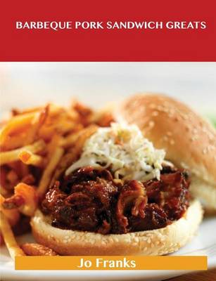 Book cover for Barbeque Pork Sandwich Greats: Delicious Barbeque Pork Sandwich Recipes, the Top 44 Barbeque Pork Sandwich Recipes