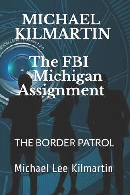 Book cover for Michael Kilmartin The Michigan Assignment