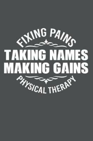 Cover of Fixing Pains Taking Names Making Gains Physical Therapy