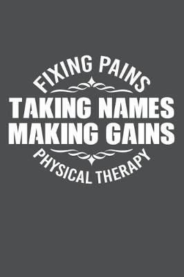 Book cover for Fixing Pains Taking Names Making Gains Physical Therapy