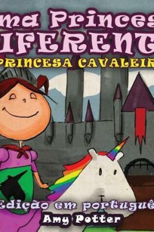 Cover of Uma Princesa Diferente - Princesa Cavaleiro (livro infantil ilustrado)