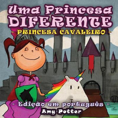 Book cover for Uma Princesa Diferente - Princesa Cavaleiro (livro infantil ilustrado)