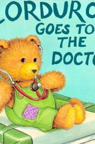 Cover of Mccue Lisa : Corduroy Goes to the Doctor