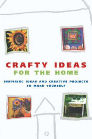 Cover of Crafty Ideas of the Home