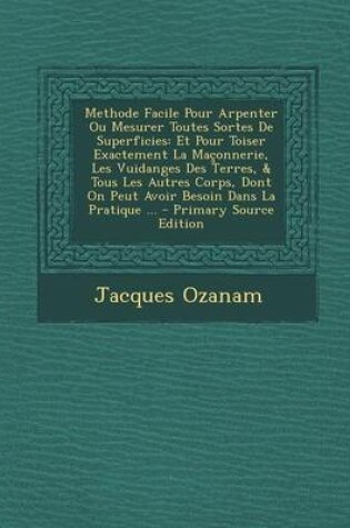 Cover of Methode Facile Pour Arpenter Ou Mesurer Toutes Sortes de Superficies